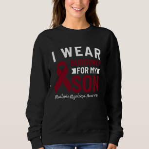 I Wear Burgundy For My Son Multiple Myeloma Awaren Sweatshirt