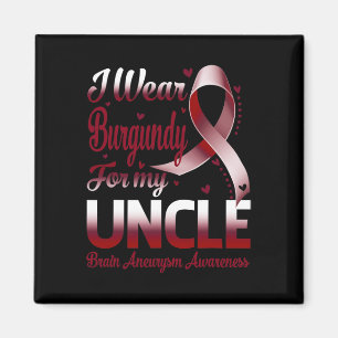 I Wear Burgundy For My Uncle Brain Aneurysm Awaren Magnet