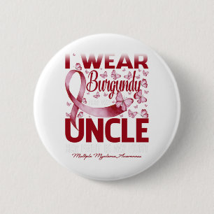 I Wear Burgundy For My Uncle Multiple Myeloma 6 Cm Round Badge
