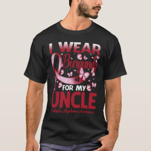 I Wear Burgundy For My Uncle Multiple Myeloma Awar T-Shirt