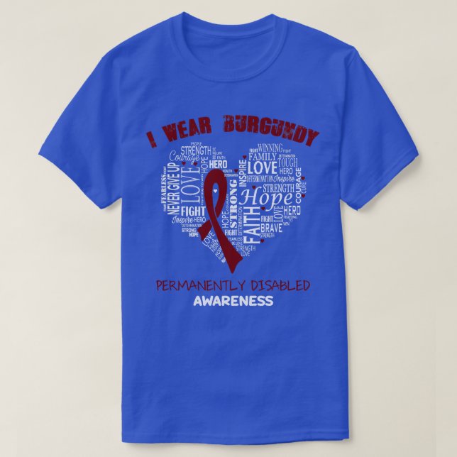 I Wear Burgundy For Permanently Disabled Awareness T-Shirt (Design Front)