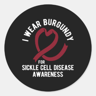 I Wear Burgundy For Sickle Cell 1  Classic Round Sticker