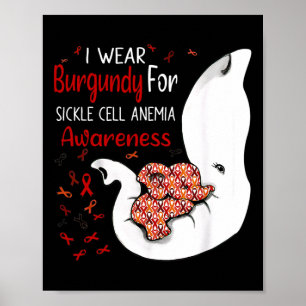 I Wear Burgundy For Sickle Cell Anaemia Awareness  Poster