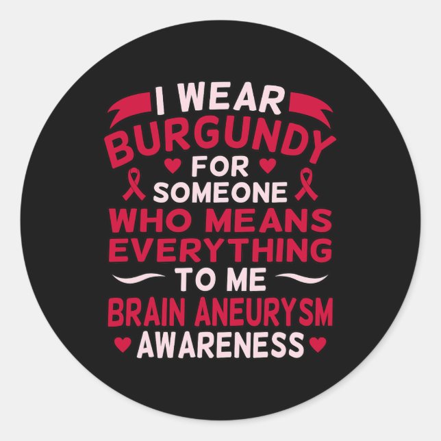 I Wear Burgundy For Someone Brain Aneurysm Awarene Classic Round Sticker (Front)