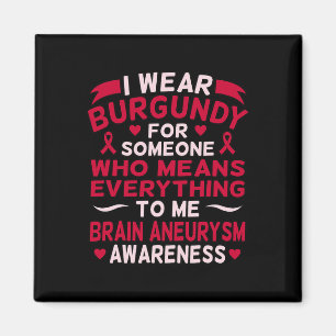 I Wear Burgundy For Someone Brain Aneurysm Awarene Magnet