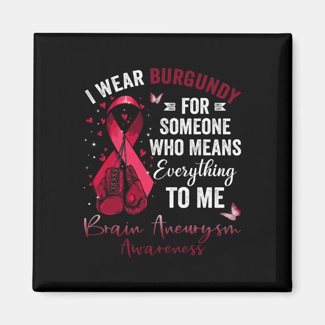 I Wear Burgundy For Someone Brain Aneurysm Awarene Magnet (Front)