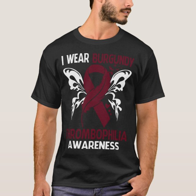 I Wear Burgundy For THROMBOPHILIA Awareness T-Shirt (Front)