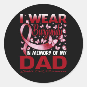 I Wear Burgundy In Memory Of My Dad Sickle Cell Classic Round Sticker