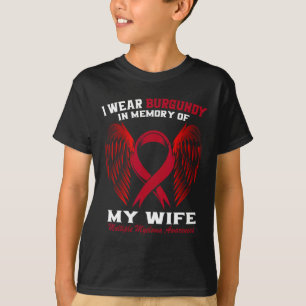 I Wear Burgundy In Memory Of Wife Multiple Myeloma T-Shirt