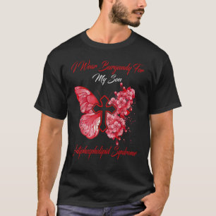 I Wear Burgundy Son Antiphospholipid Syndrome Awar T-Shirt