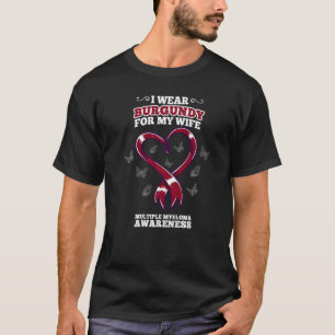 I Wear Burgundy Wife Multiple Myeloma Awareness T-Shirt