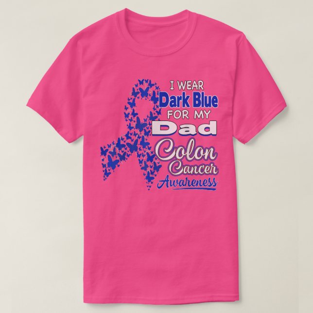 I Wear Dark Blue For My Dad  Colon Cancer Awarenes T-Shirt (Design Front)