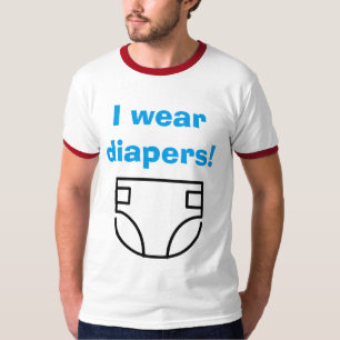 I wear diapers! T-Shirt