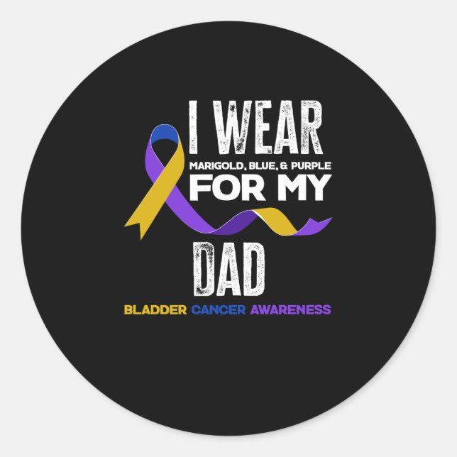 I Wear For My Dad Bladder Cancer Awareness Classic Round Sticker (Front)