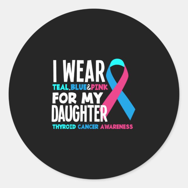 I Wear For My Daughter Thyroid Cancer Awareness Classic Round Sticker (Front)