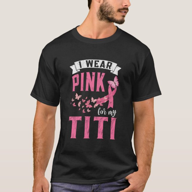 I Wear For My Titi Breast Cancer Awareness Month T-Shirt (Front)