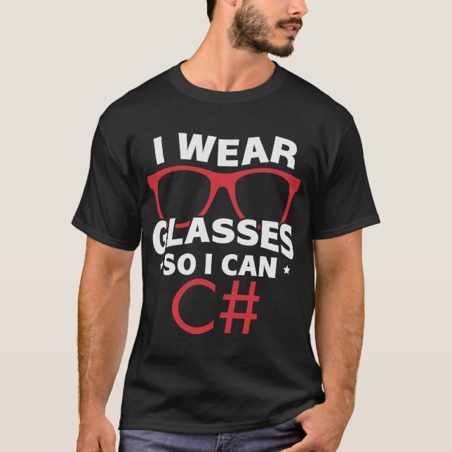 I Wear Glasses So I Can C Developer Coding Program T-Shirt (Front)