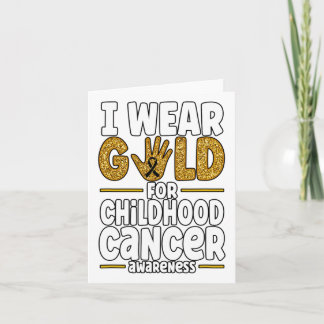 I Wear Gold For Childhood Cancer Awareness 1  Card