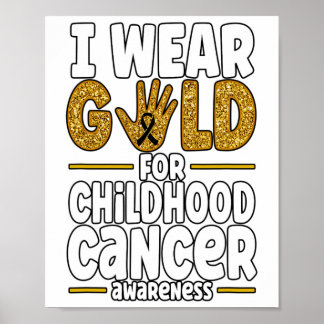 I Wear Gold For Childhood Cancer Awareness 1 Poster
