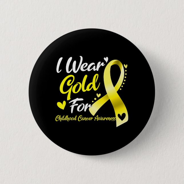 I Wear Gold For Childhood Cancer Awareness  6 Cm Round Badge (Front)