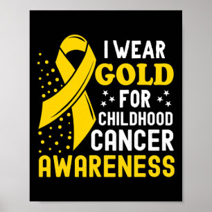 I Wear Gold For Childhood Cancer Awareness Support Poster