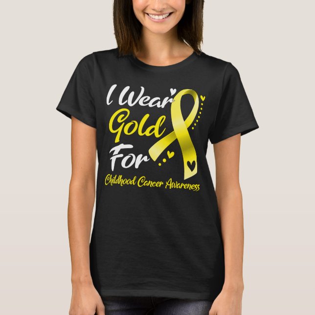 I Wear Gold For Childhood Cancer Awareness T-Shirt (Front)