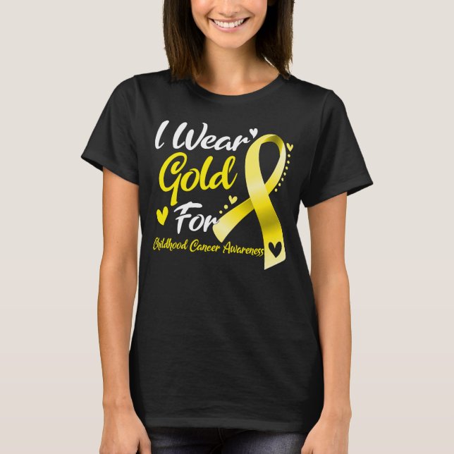 I Wear Gold For Childhood Cancer Awareness T-Shirt (Front)