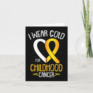 I Wear Gold For Childhood Cancer Awareness Warrior Card