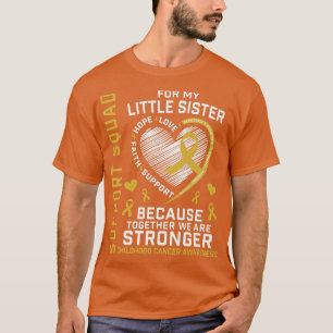 I Wear Gold For Little Sister Childhood Cancer Sup T-Shirt