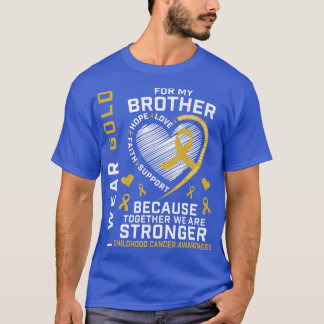I Wear Gold For My Brother Childhood Cancer Awaren T-Shirt
