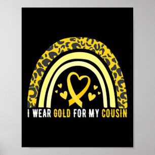 I Wear Gold For My Cousin Childhood Cancer Awarene Poster