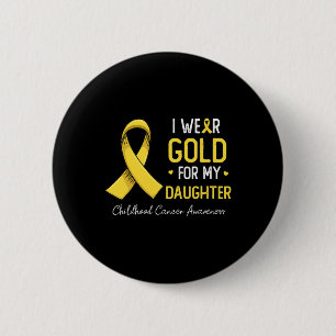 I Wear Gold For My Daughter Childhood Cancer Aware 6 Cm Round Badge