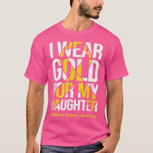 I Wear Gold For My Daughter Childhood Cancer Aware T-Shirt