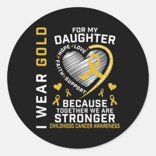 I Wear Gold For My Daughter Childhood Cancer Paren Classic Round Sticker