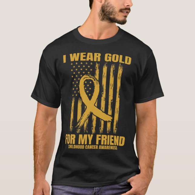 I Wear Gold For My Friend Childhood Cancer Awarene T-Shirt (Front)