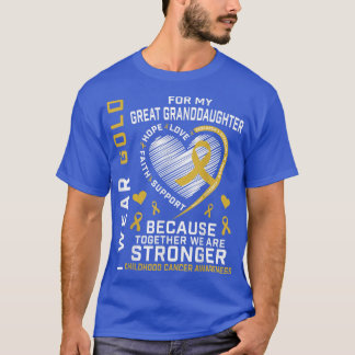 I Wear Gold For My Great Granddaughter Childhood C T-Shirt