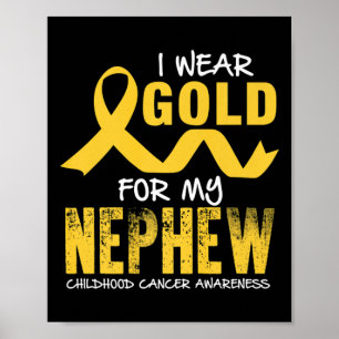 I Wear Gold For My Nephew Childhood Cancer Awarene Poster