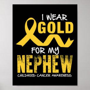 I Wear Gold For My Nephew Childhood Cancer Awarene Poster