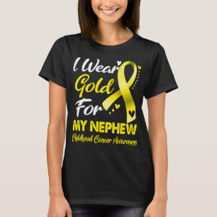 I Wear Gold For My Nephew Childhood Cancer  T-Shirt
