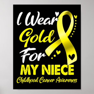 I Wear Gold For My Niece Childhood Cancer Awarenes Poster