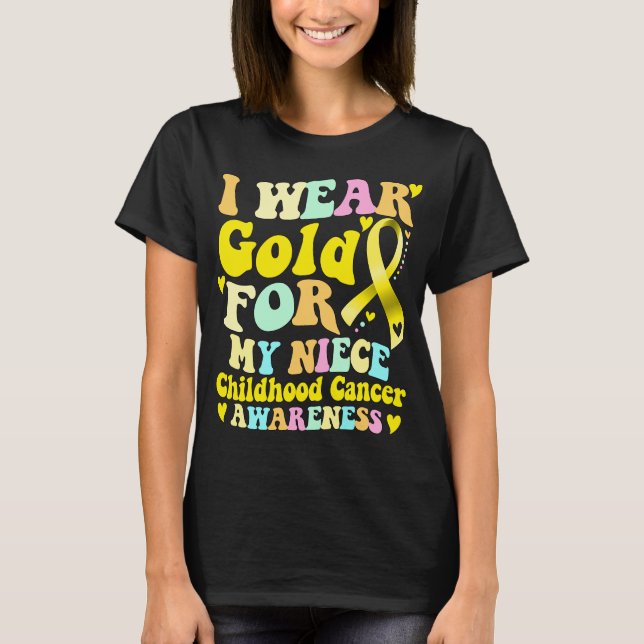 I Wear Gold For My Niece Childhood Cancer  T-Shirt (Front)