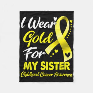 I Wear Gold For My Sister Childhood Cancer Awarene Fleece Blanket