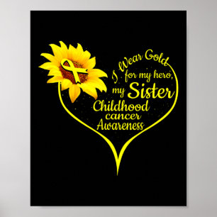 I Wear Gold For My Sister Childhood Cancer Awarene Poster