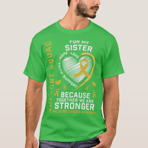 I Wear Gold For My Sister Childhood Cancer Support T-Shirt