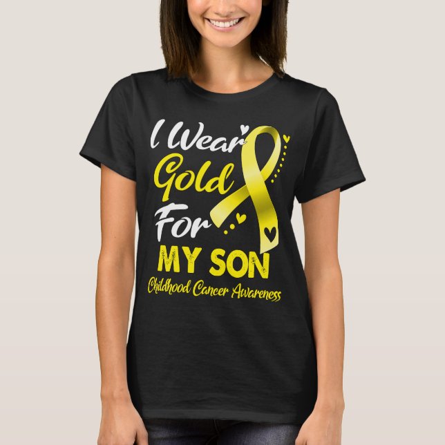 I Wear Gold For My Son Childhood Cancer Awareness T-Shirt (Front)