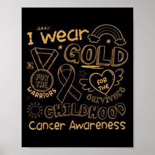 I Wear Gold For The Childhood Cancer Awareness Gol Poster