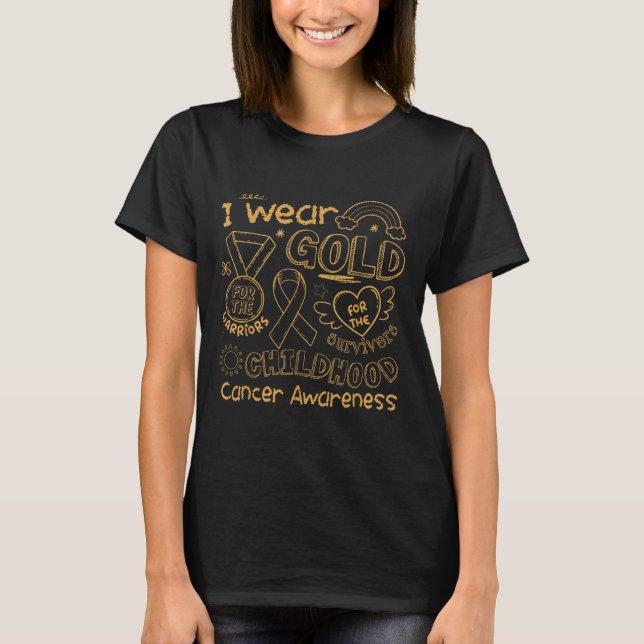 I Wear Gold For The Childhood Cancer Awareness Gol T-Shirt (Front)