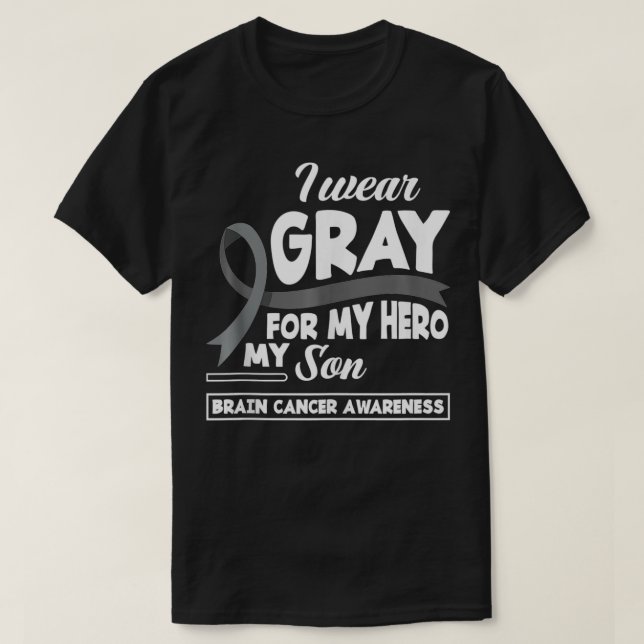 I Wear Gray For My Hero My Son Brain Cancer Awaren T-Shirt (Design Front)