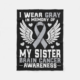 I Wear Gray In Memory Of My Sister Brain Cancer Aw Fleece Blanket