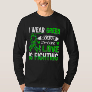 I Wear Green Because Someone I Love Is Fighting Au T-Shirt